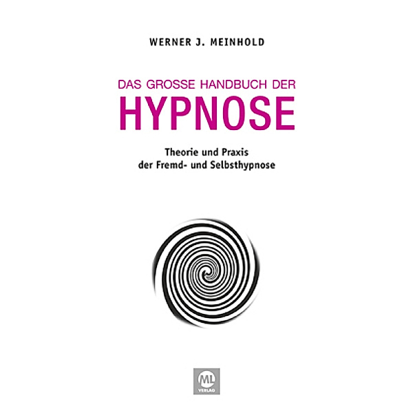 Das große Handbuch der Hypnose, Werner J. Meinhold