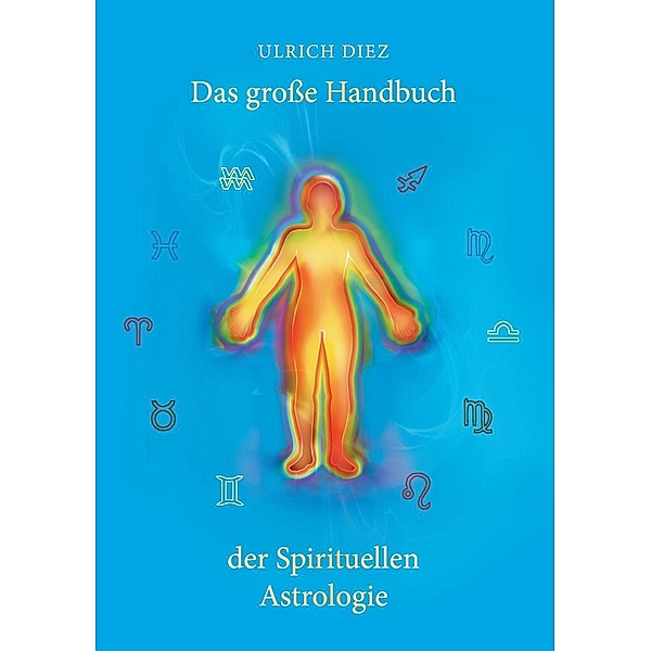 Das große Handbuch der Spirituellen Astrologie, Ulrich Diez