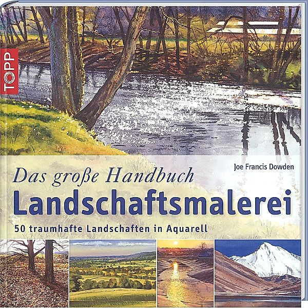 Das große Handbuch Landschaftsmalerei, Joe F. Dowden