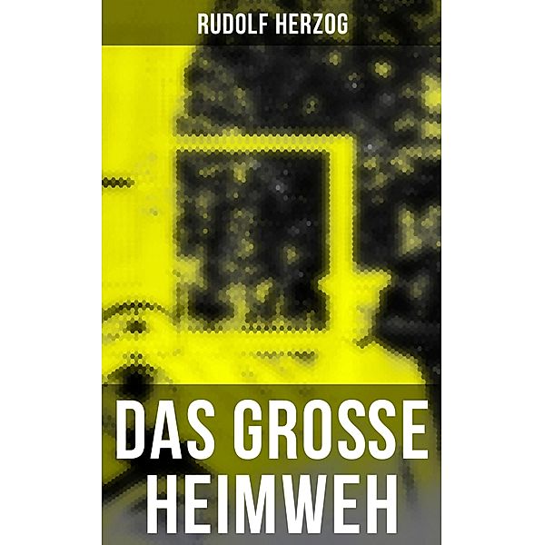 Das große Heimweh, Rudolf Herzog