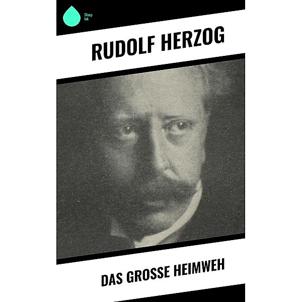 Das große Heimweh, Rudolf Herzog