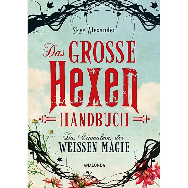 Das grosse Hexen-Handbuch der weissen Magie., Skye Alexander