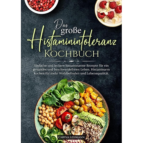 Das grosse Histaminintoleranz Kochbuch, Carina Lehmann