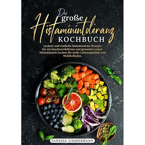 Das grosse Histaminintoleranz Kochbuch, Vanessa Zimmermann