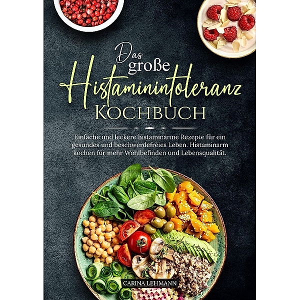 Das große Histaminintoleranz Kochbuch, Carina Lehmann