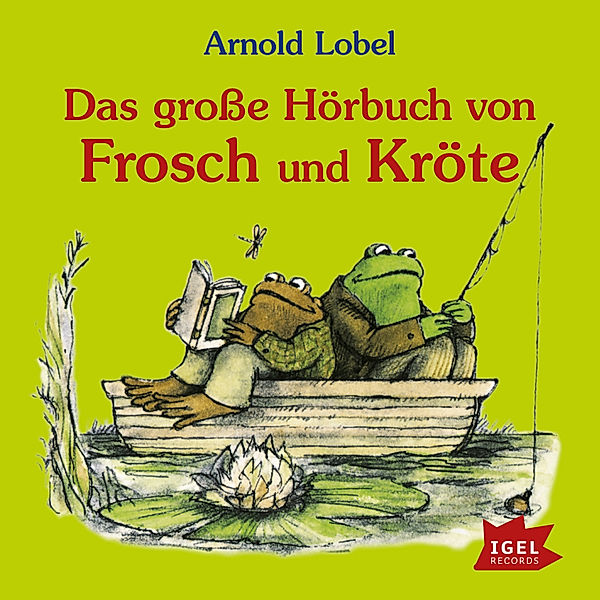 Das grosse Hörbuch von Frosch und Kröte, Arnold Lobel