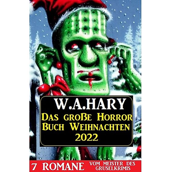 Das grosse Horror Buch Weihnachten 2022, W. A. Hary