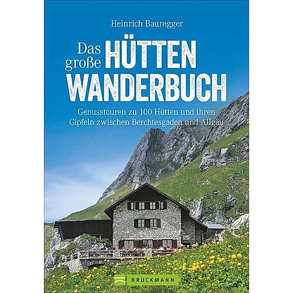 Das grosse Hüttenwanderbuch, Heinrich Bauregger