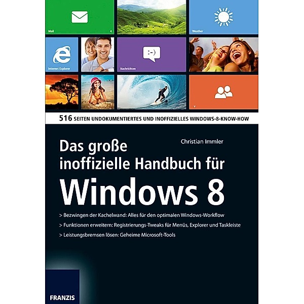 Das große inoffizielle Handbuch für Windows 8 / Windows, Christian Immler