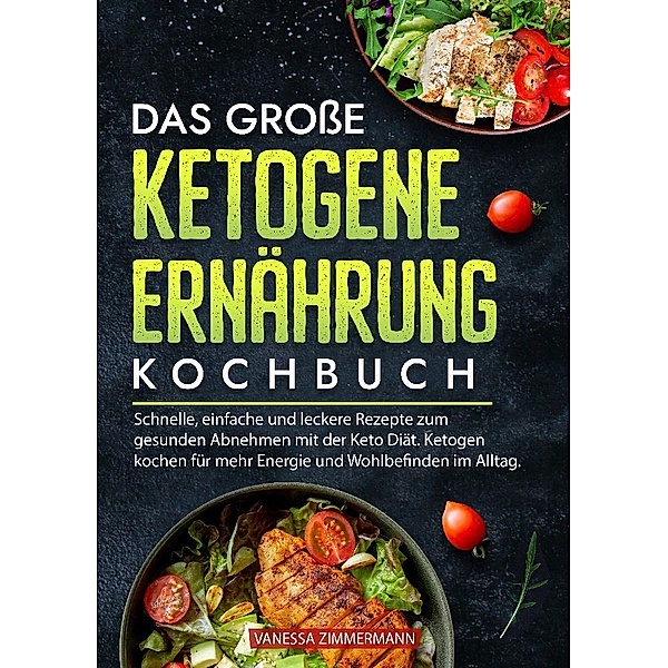 Das grosse Ketogene Ernährung Kochbuch, Vanessa Zimmermann