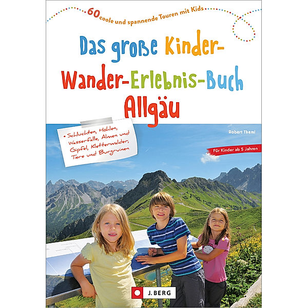 Das große Kinder-Wander-Erlebnis-Buch Allgäu, Robert Theml