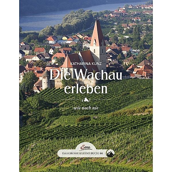 Das große kleine Buch: Die Wachau erleben, Katharina Kunz