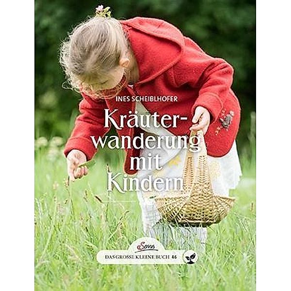 Das große kleine Buch: Kräuterwanderung mit Kindern, Ines Scheiblhofer