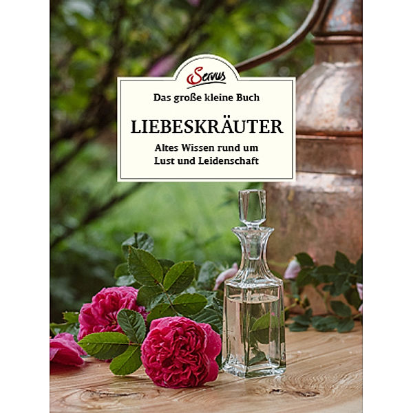 Das große kleine Buch: Liebeskräuter, Tanja Mittendorfer-Lichtenegger