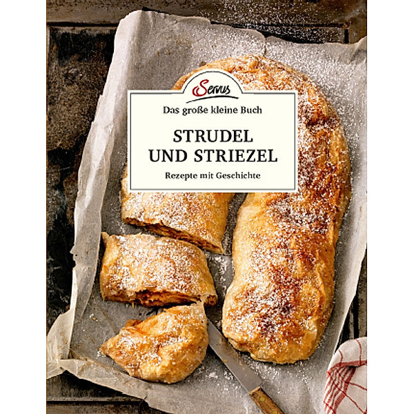 Das grosse kleine Buch: Strudel und Striezel, Elisabeth Ruckser