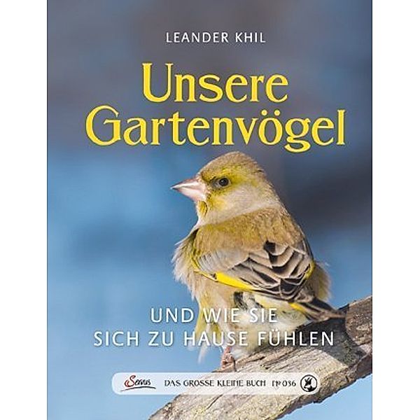 Das große kleine Buch: Unsere Gartenvögel, Leander Khil