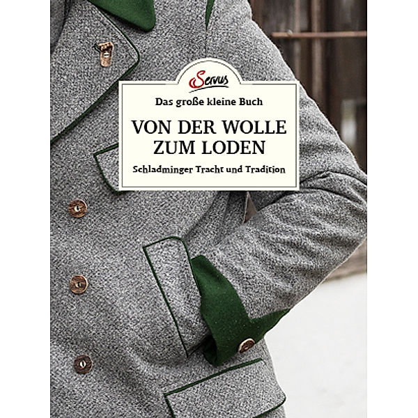 Das grosse kleine Buch: Von der Wolle zum Loden, Jakob M. Berninger