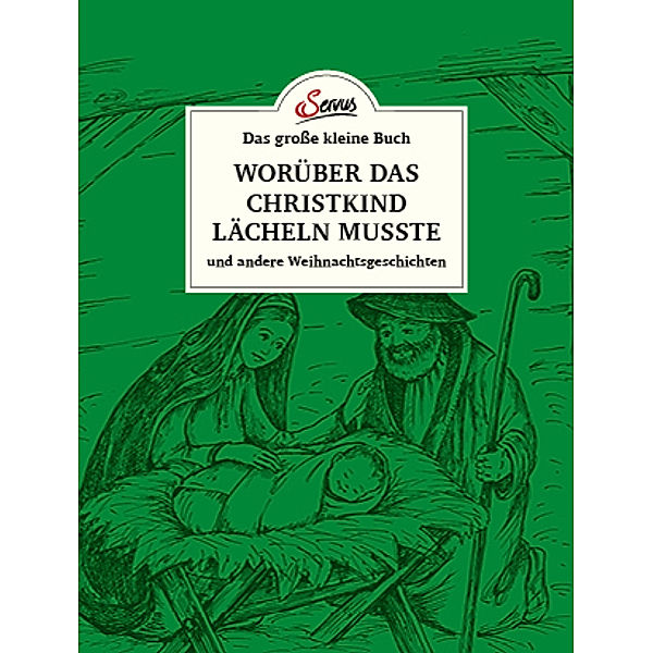 Das große kleine Buch: Worüber das Christkind lächeln musste, Karl Heinrich Waggerl