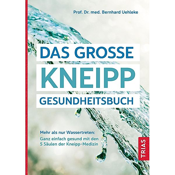 Das große Kneipp-Gesundheitsbuch, Bernhard Uehleke