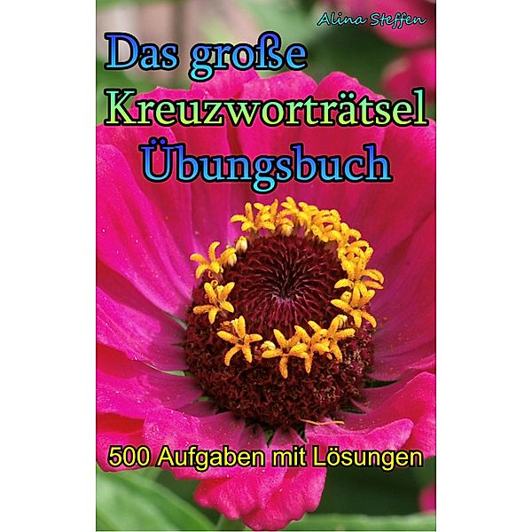 Das grosse Kreuzworträtsel-Übungsbuch, Alina Steffen