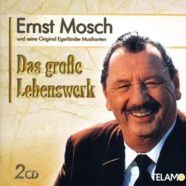 Das Große Lebenswerk, Ernst Mosch und seine Orginal Egerländer Musikanten