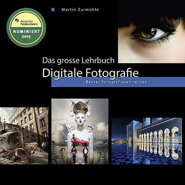 Das grosse Lehrbuch - Digitale Fotografie, Martin Zurmühle