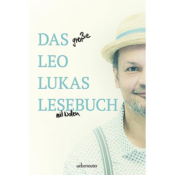 Das große Leo Lukas Lesebuch, Leo Lukas