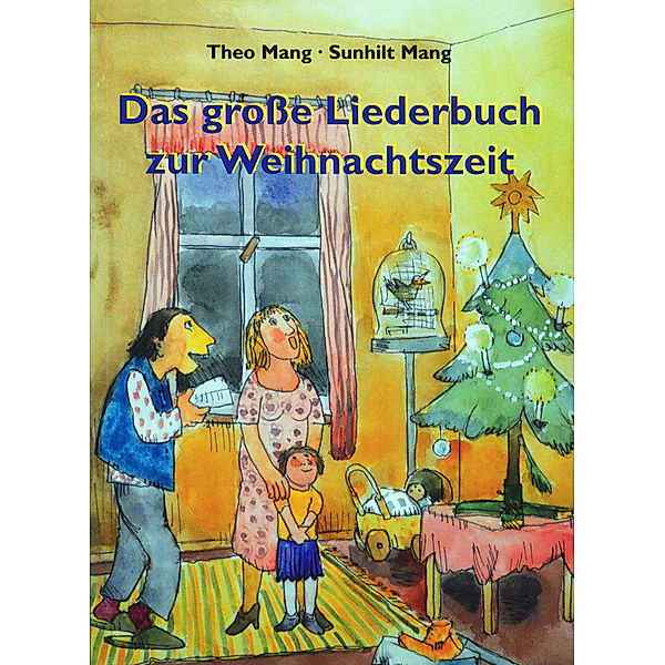 Das grosse Liederbuch zur Weihnachtszeit, Theo Mang, Sunhilt Mang