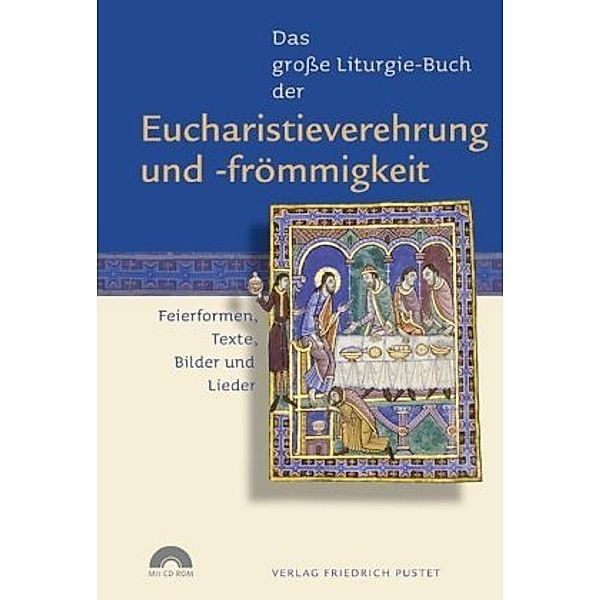 Das große Liturgie-Buch der Eucharistieverehrung und -frömmigkeit