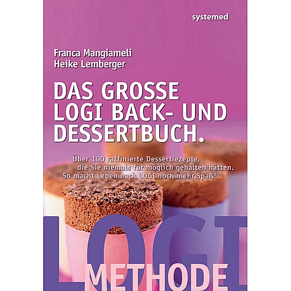 Das grosse LOGI Back- und Dessertbuch, Heike Lemberger, Franca Mangiameli