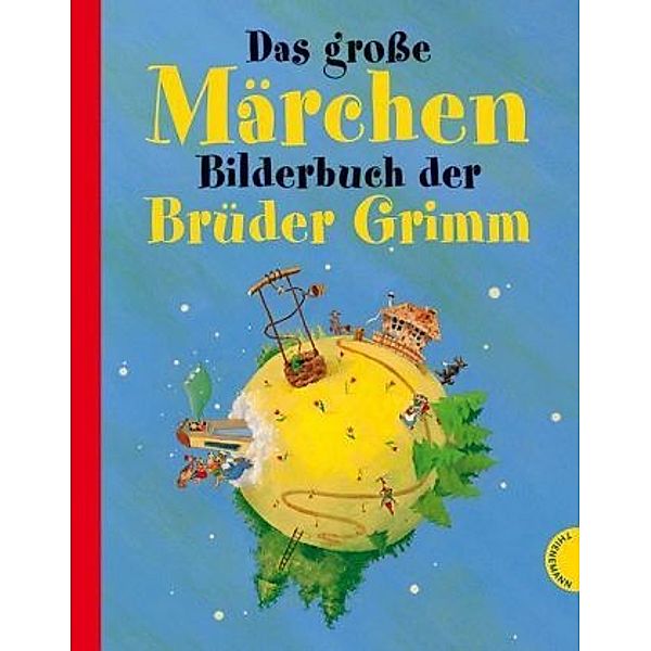 Das grosse Märchenbilderbuch der Brüder Grimm, Jacob Grimm, Wilhelm Grimm