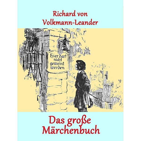 Das große Märchenbuch / Geschichten mit märchenhaften Illustrationen Bd.19, Richard Volkmann-Leander