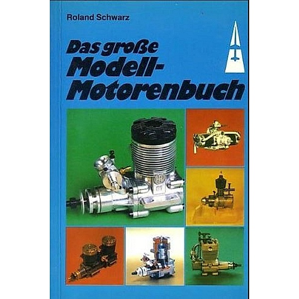 Das große Modell-Motorenbuch, Roland Schwarz