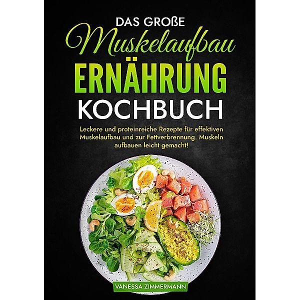 Das große Muskelaufbau Ernährung Kochbuch, Vanessa Zimmermann