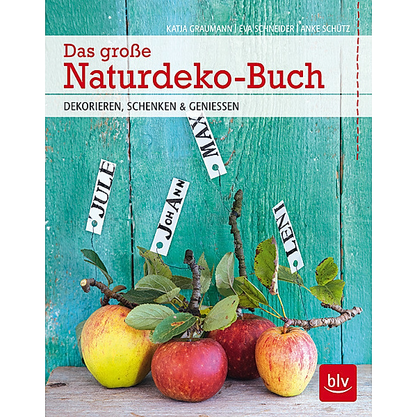 Das große Naturdeko-Buch, Katja Graumann, Eva Schneider, Anke Schütz
