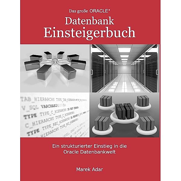Das grosse Oracle Datenbank-Einsteigerbuch., Marek Adar