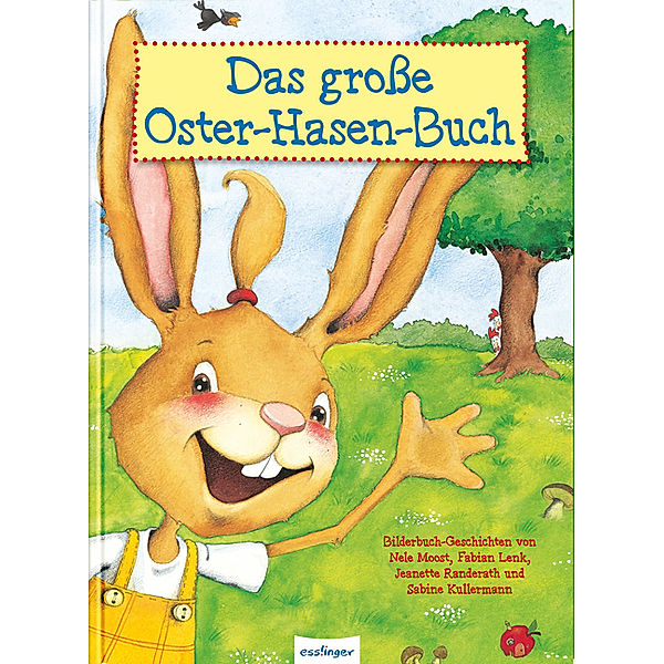 Das grosse Oster-Hasen-Buch, Nele Moost, Sabine Kullermann, Fabian Lenk, Jeanette Randerath