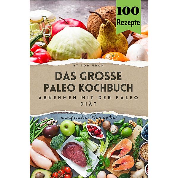 Das große Paleo Kochbuch, Tom Ubon