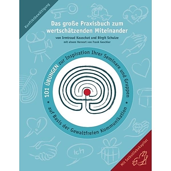 Das große Praxisbuch zum wertschätzenden Miteinander, Irmtraud Kauschat, Birgit Schulze