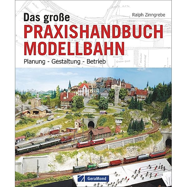 Das große Praxishandbuch Modellbahn, Ralph Zinngrebe, Frank Zarges