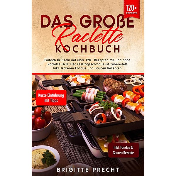 Das grosse Raclette Kochbuch, Brigitte Precht