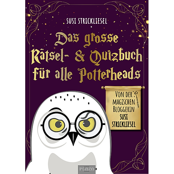 Das große Rätsel- & Quizbuch für alle Potterheads (von der bekannten Bloggerin Susi Strickliesel), Susanne Ortner