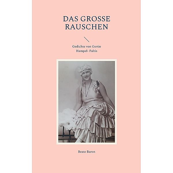 Das grosse Rauschen / Böhmische Lyrik aus dem SchlossWeckelsdorf Bd.1/3, Beate Baron