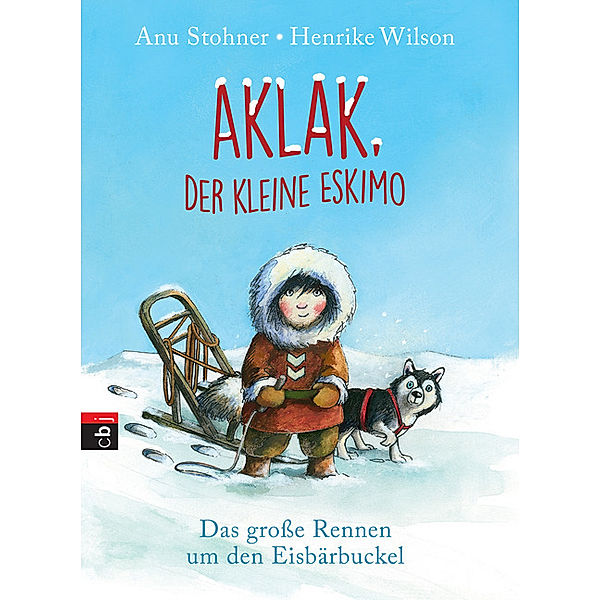Das große Rennen um den Eisbärbuckel / Aklak, der kleine Eskimo Bd.1, Anu Stohner