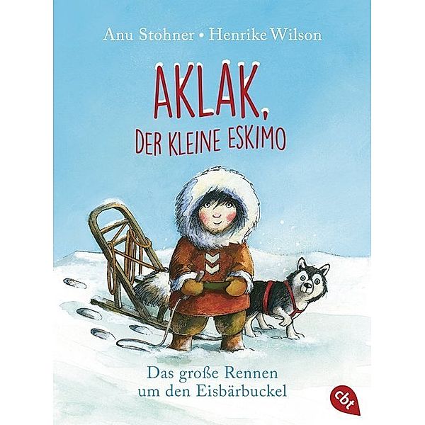 Das große Rennen um den Eisbärbuckel / Aklak, der kleine Eskimo Bd.1, Anu Stohner