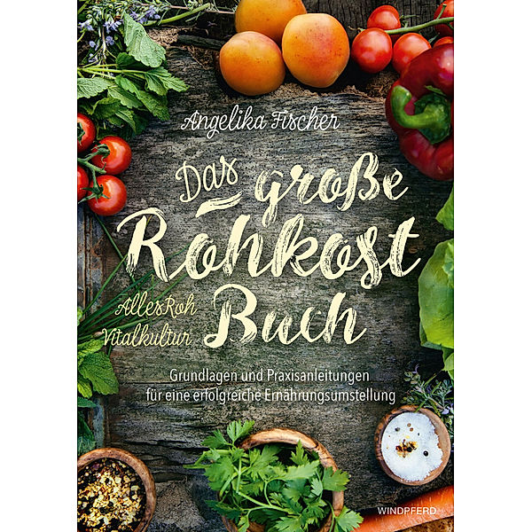 Das große Rohkost-Buch, Angelika Fischer