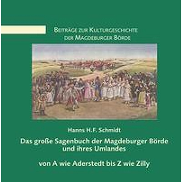Das große Sagenbuch der Magdeburger Börde und ihres Umlandes, Hanns H. F. Schmidt