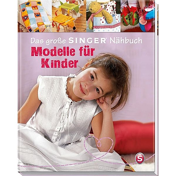 Das große SINGER Nähbuch - Modelle für Kinder, Eva-Maria Heller