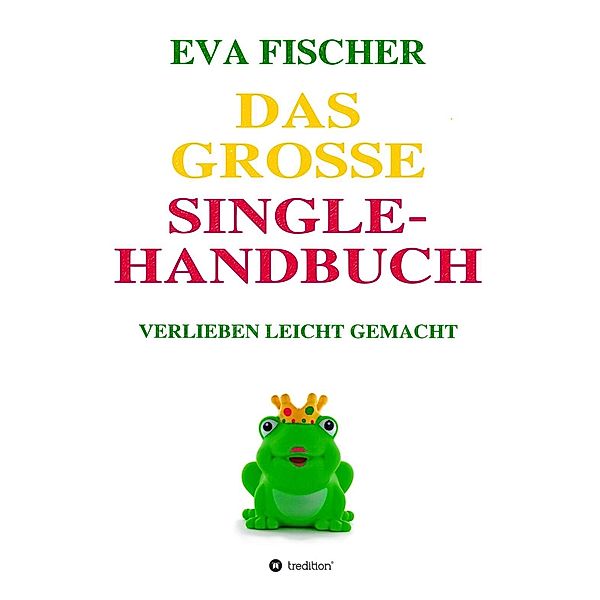 Das große Single-Handbuch / tredition, Eva Fischer