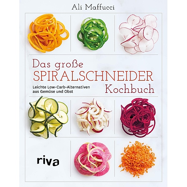 Das grosse Spiralschneider-Kochbuch, Ali Maffucci